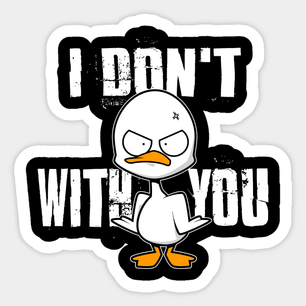 I don't Duck with you Sticker by Spikeani